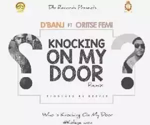 D’Banj - Knocking On My Door (Remix) Ft. Oritse Femi